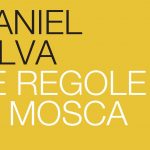 “Le Regole di Mosca”(Moscow Rules, 2008) – Daniel Silva (ed. Beat, 2011) : lo spionaggio moderno al suo massimo