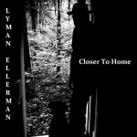 “Closer to Home” – Lyman Ellerman (2020) [english]