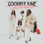 “See Where The Night Goes” – Goodbye June (2022) [english]
